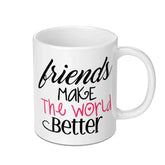 Friends Mug, Friendship Gift, Best Friend, Quote Mug, Gift Idea, Ceramic Mug, Coffee Mug, Tea Mug, Home Decor - Tawshia